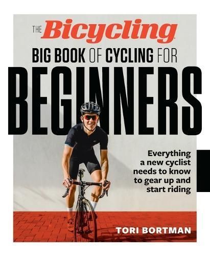 The Bicycling Big Book of Cycling for Beginners By Tori Bortman