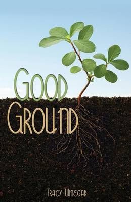 Good Ground By Tracy Winegar 9781623420338 (Paperback)