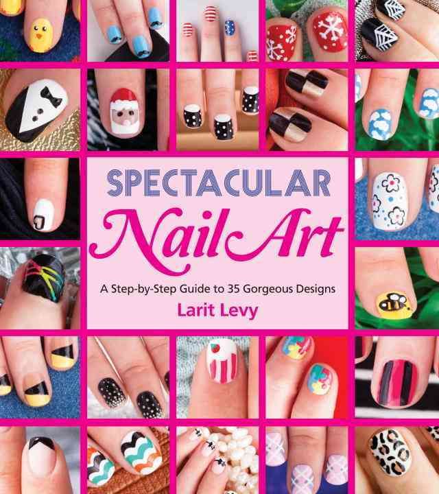 Spectacular Nail Art By Larit Levy 9781623540258 (Paperback)