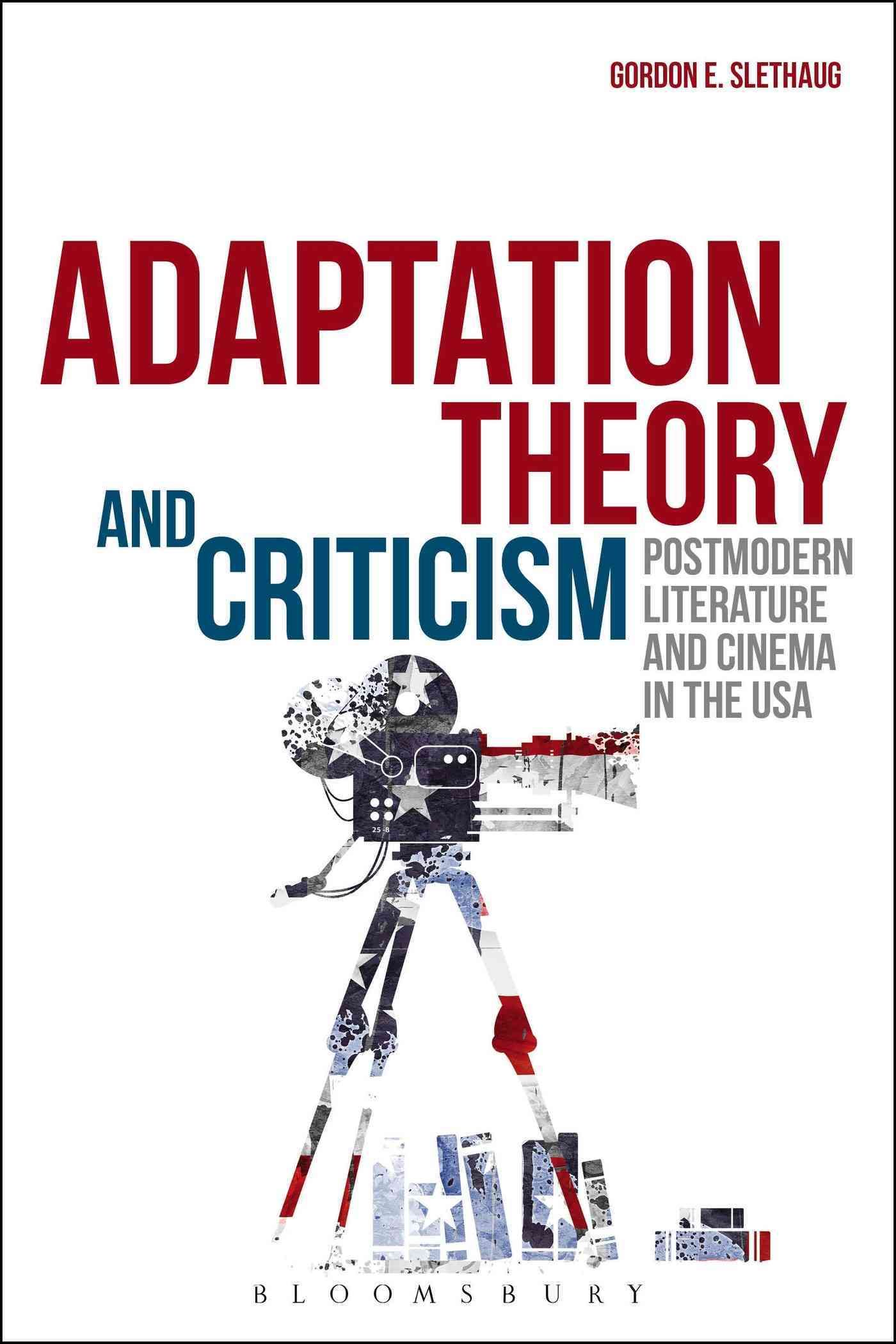 Adaptation Theory and Criticism By Gordon Slethaug 9781623564407