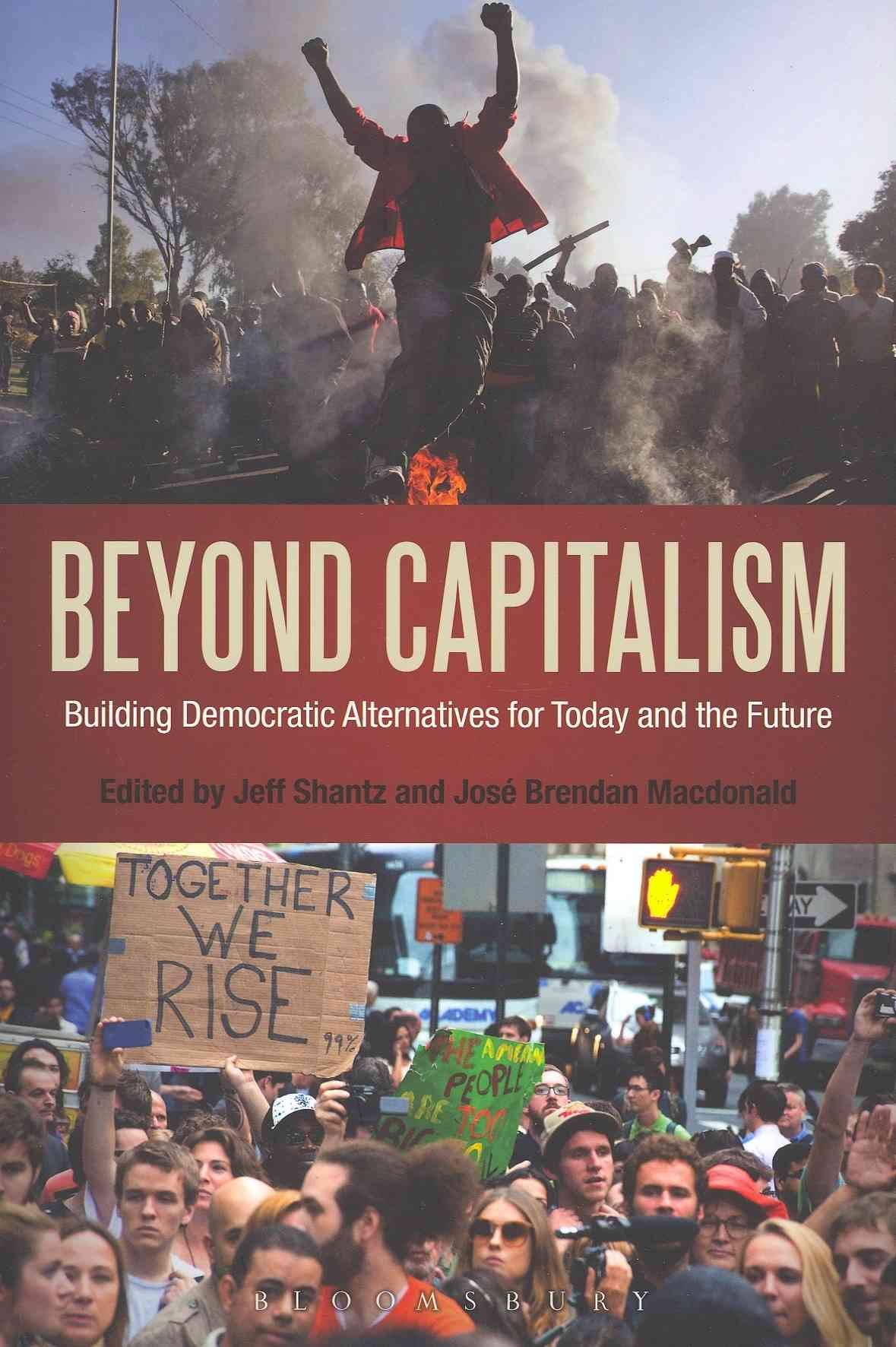 Beyond Capitalism: Building Democratic Alternatives for Today and the Future