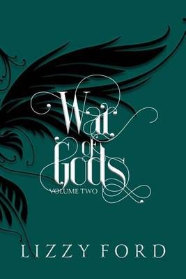 War of Gods (Volume Two) 2011-2016 By Lizzy Ford 9781623782801