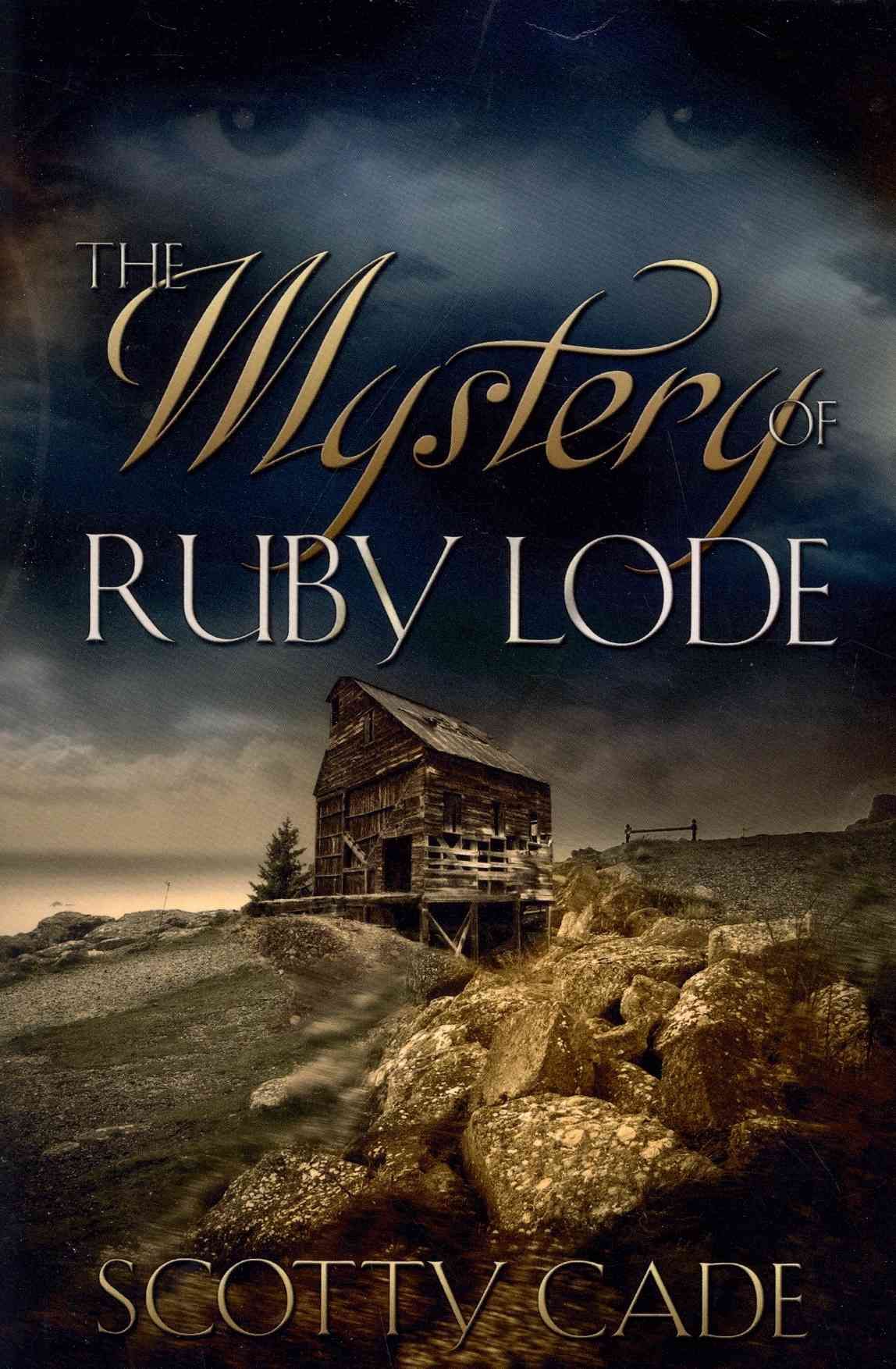 The Mystery of Ruby Lode By Scotty Cade 9781623805630 (Paperback)
