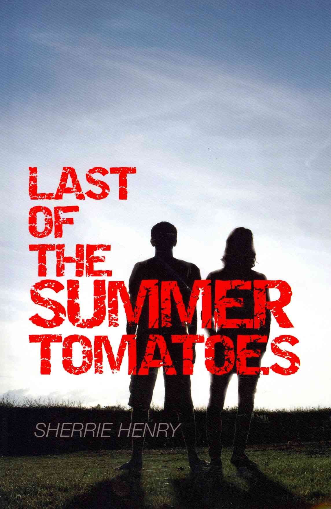 Last of the Summer Tomatoes Volume 1 By Sherrie Henry 9781623809591