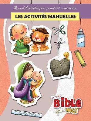 Les activites manuelles - Une Bible pour Moi By Agnes De Bezenac
