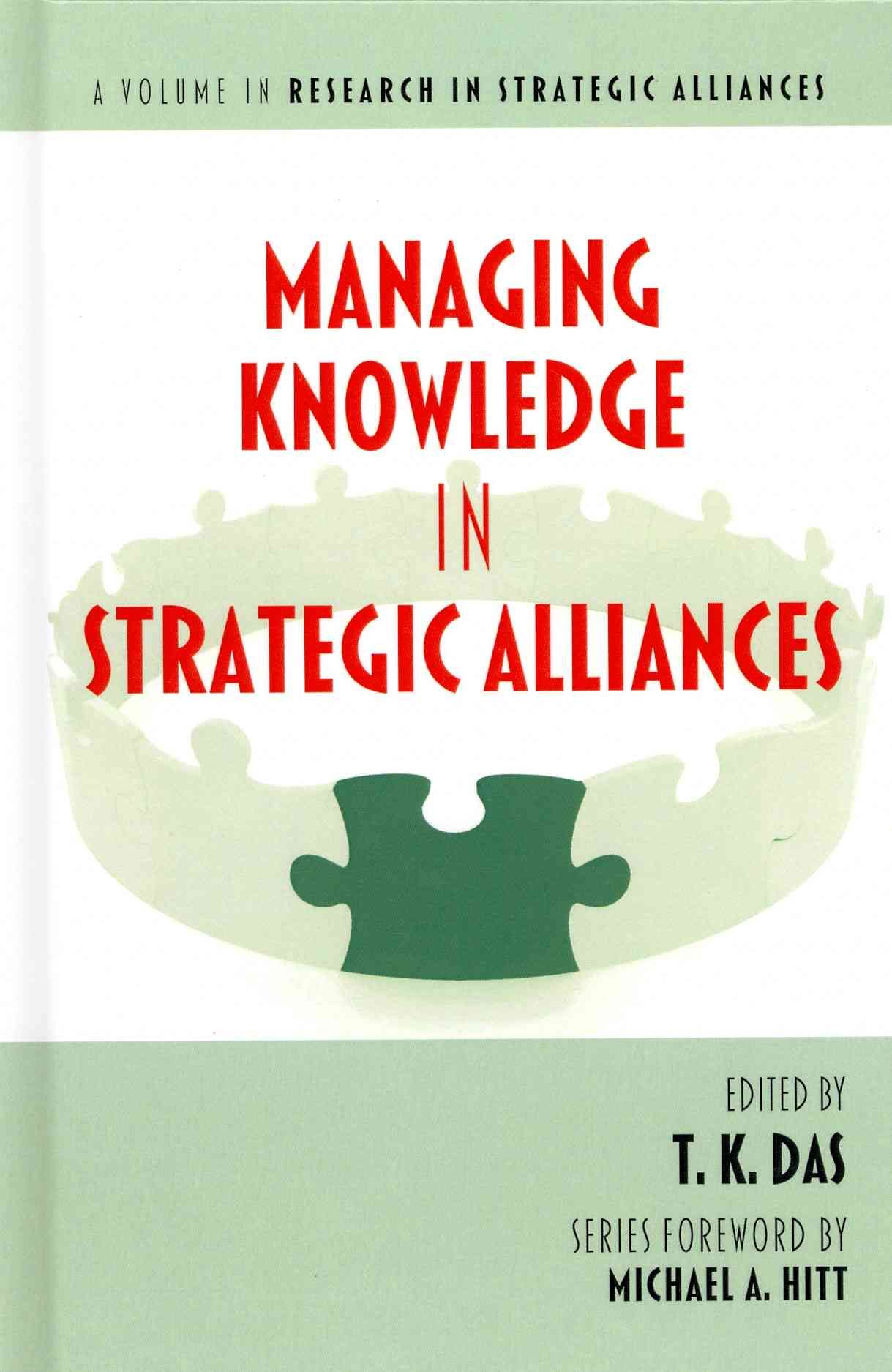 Managing Knowledge in Strategic Alliances By T. K. Das 9781623961664