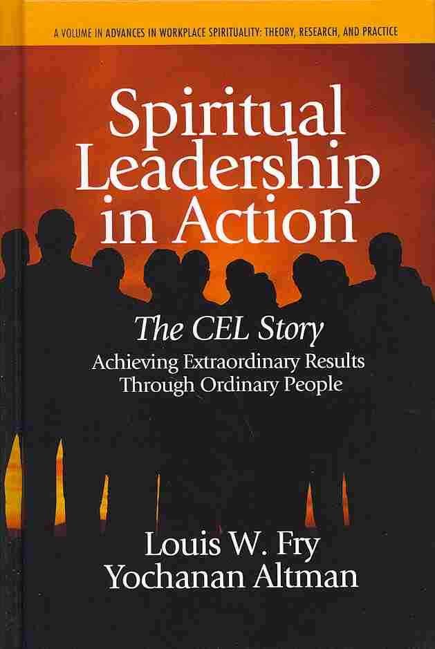 Spiritual Leadership in Action: The Cel Story: Achieving Extraordinary Results Through Ordinary People (Hc)