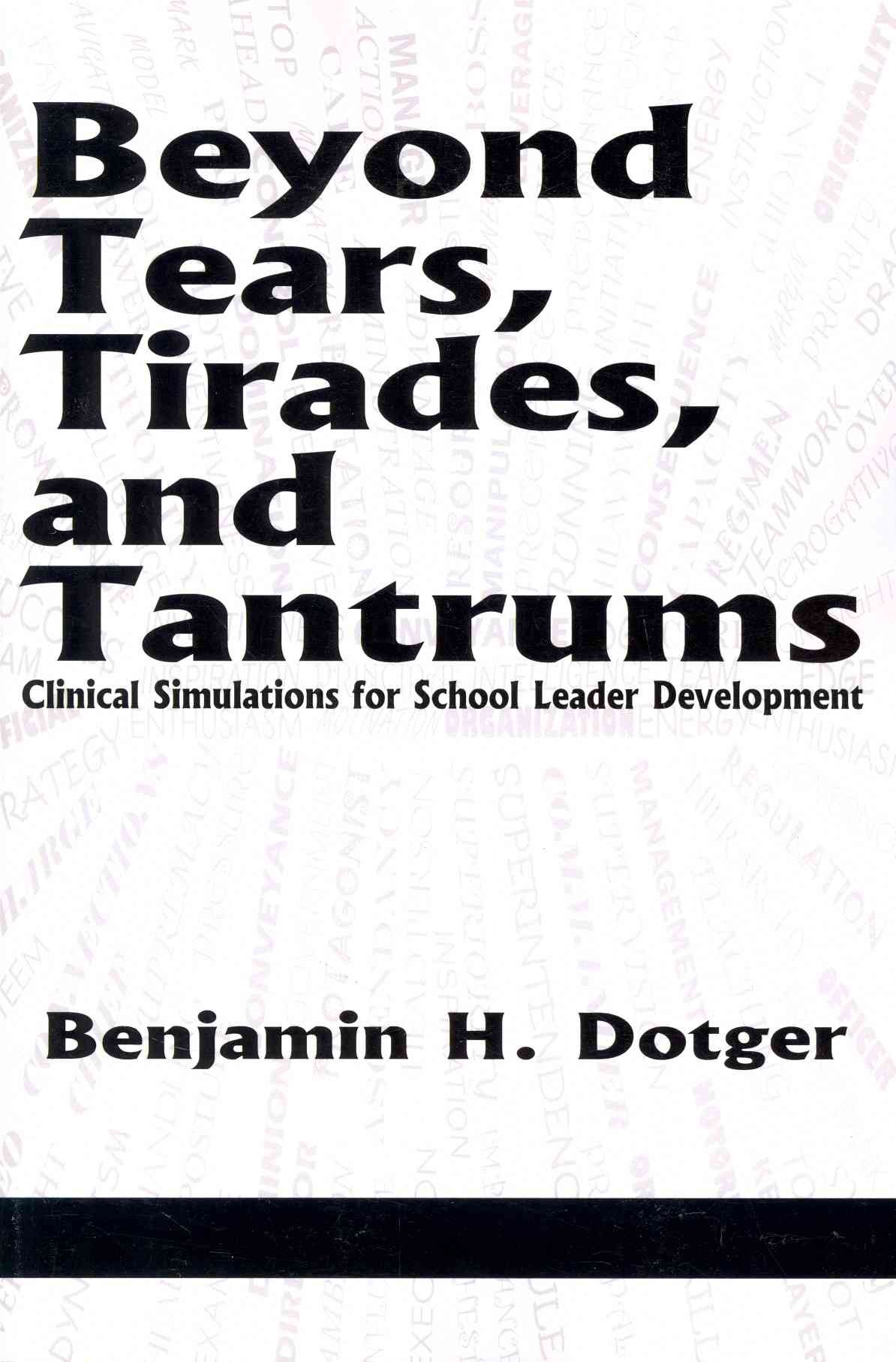 Beyond Tears, Tirades, and Tantrums By Benjamin H. Dotger (Paperback)