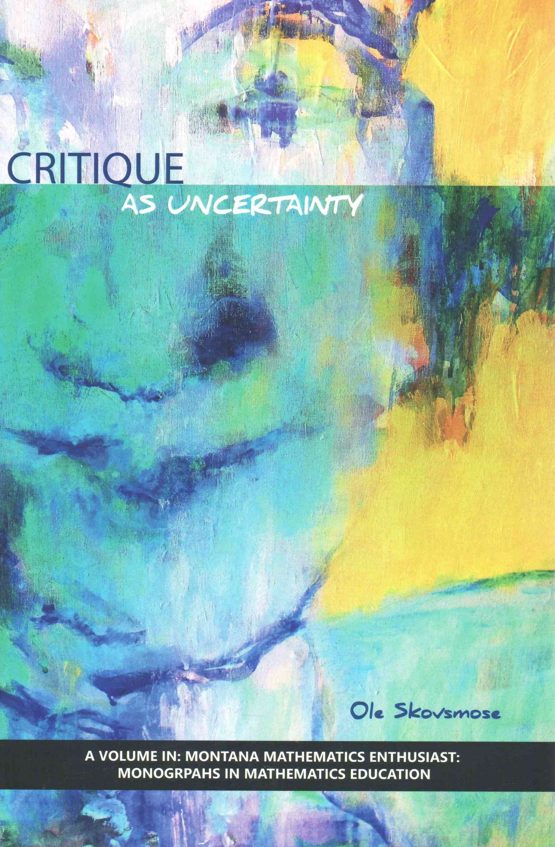 Critique as Uncertainty By Ole Skovsmose 9781623967536 (Paperback)