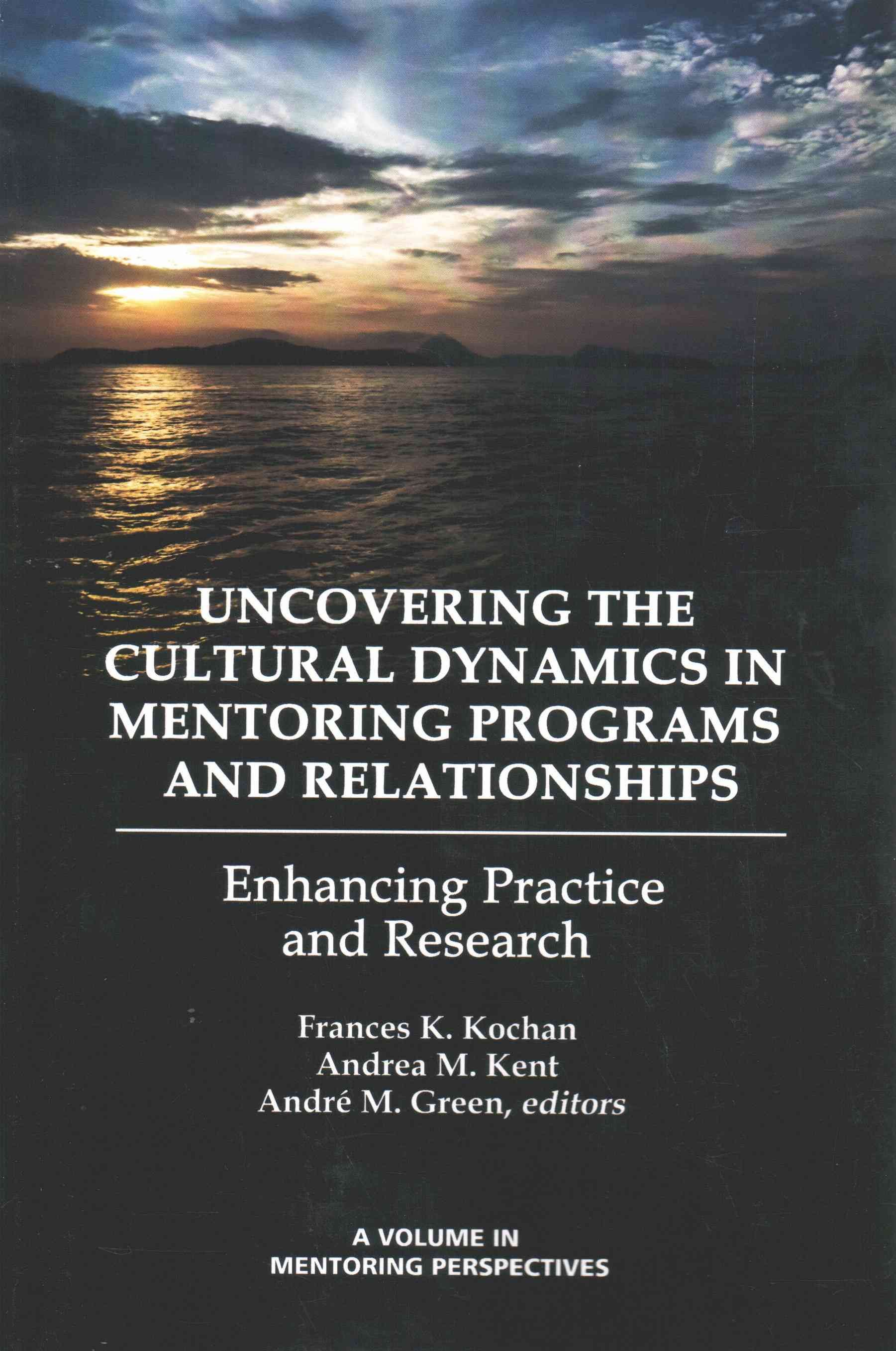 Uncovering the Cultural Dynamics in Mentoring Programs and Relationships: Enhancing Practice and Research