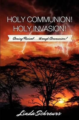 Holy Communion! Holy Invasion! By Linda Schreurs 9781624195495