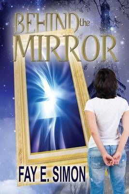 Behind The Mirror By Fay E Simon 9781624201516 (Paperback)