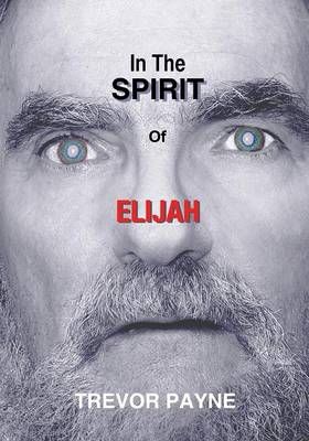 In the Spirit of Elijah By Payne, Trevor 9781625098085 (Paperback)