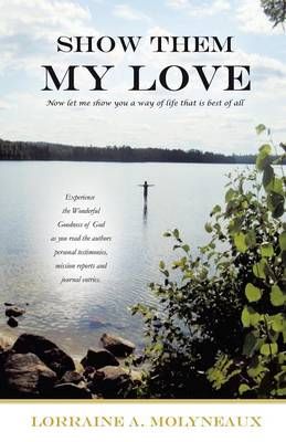 Show Them My Love By Lorraine A Molyneaux 9781625099860 (Paperback)