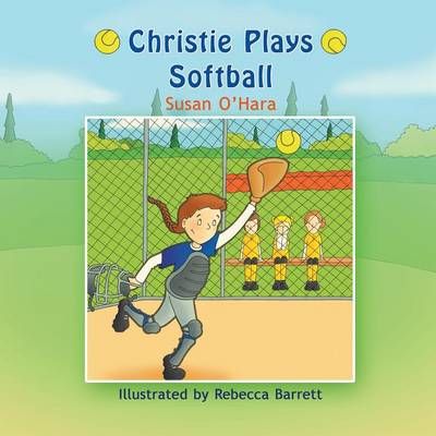 Christie Plays Softball By O'Hara, Susan 9781625165190 (Paperback)