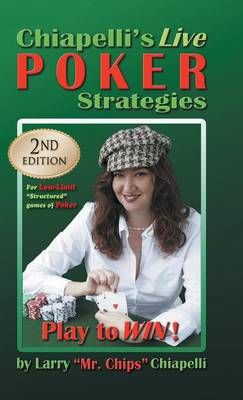 Chiapelli's Live Poker Strategies By Larry Chiapelli 9781625169747