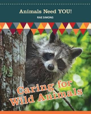 Caring for Wild Animals By Rae Simons 9781625244543 (Paperback)