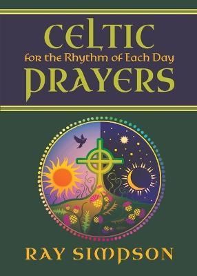 Celtic Prayers for the Rhythm of Each Day By Simpson 9781625248466