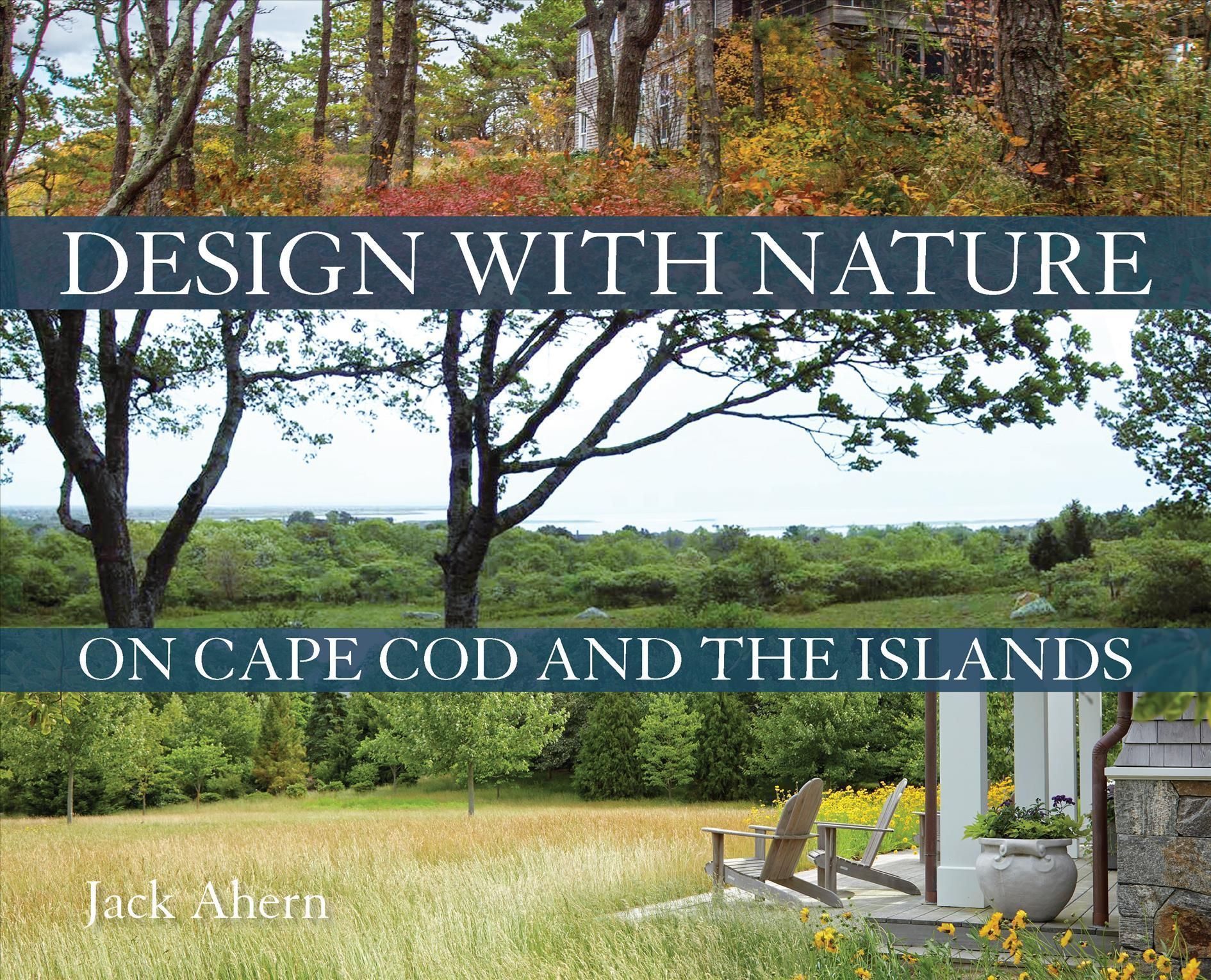 Design With Nature on Cape Cod and the Islands By Jack Ahern