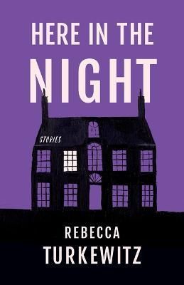 Here in the Night By Rebecca Turkewitz 9781625570574 (Paperback)