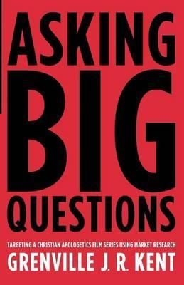Asking Big Questions By Kent, Grenville J. R. 9781625644909