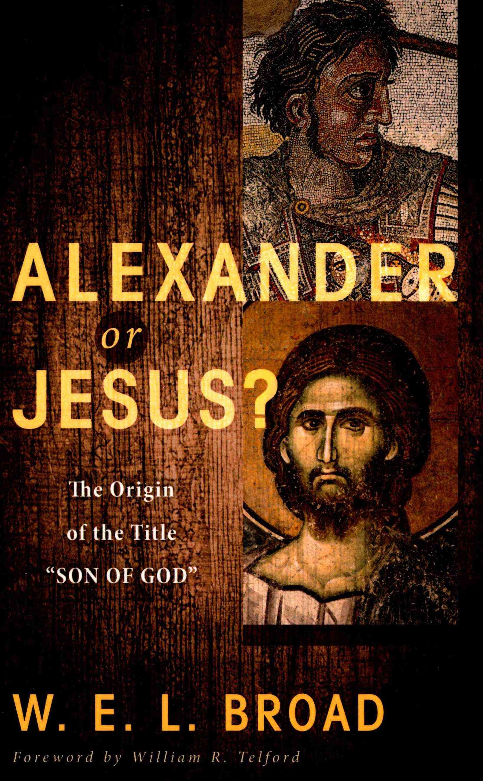 Alexander or Jesus? By W E L Broad 9781625648617 (Paperback)