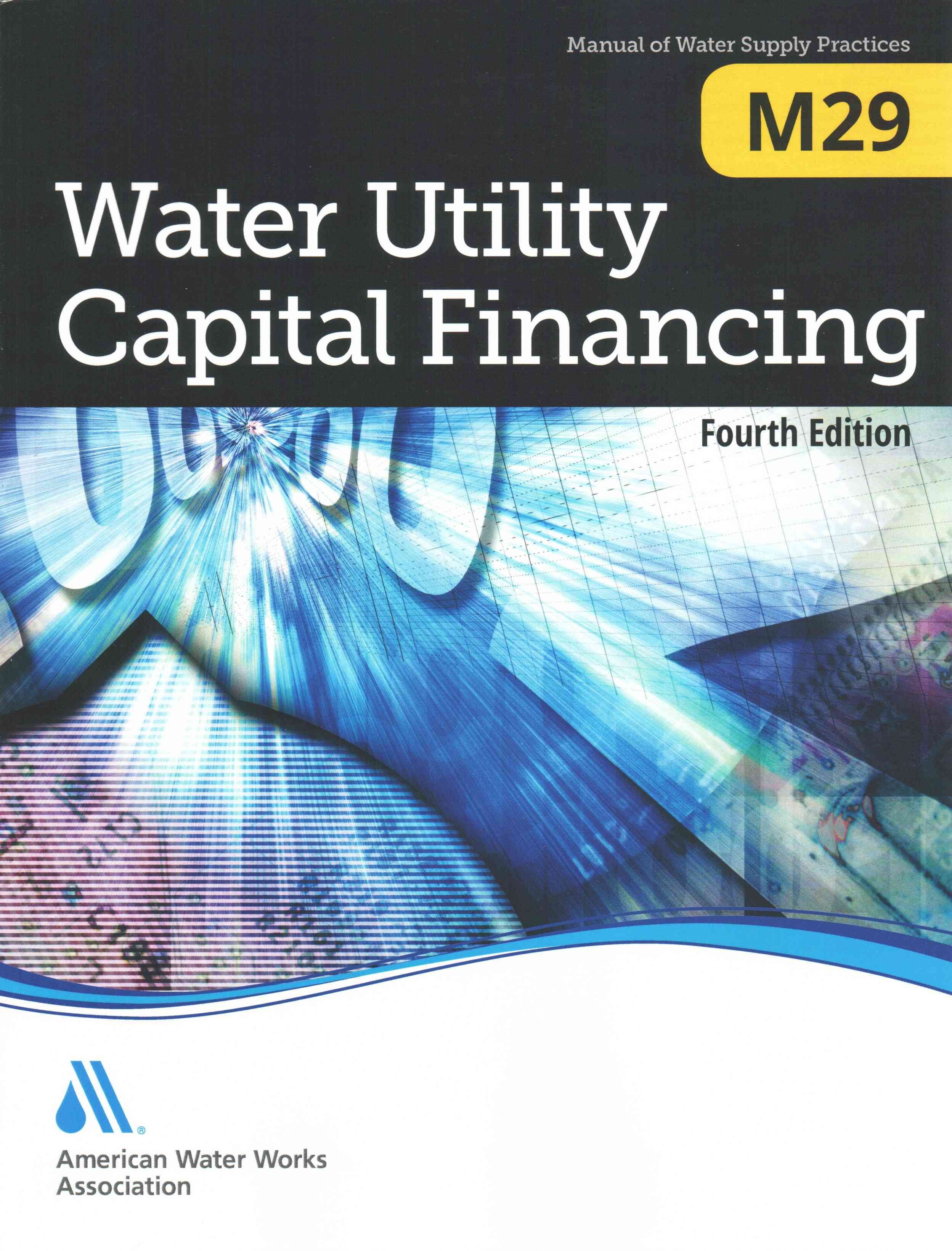 M29 Water Utility Capital Financing, Fourth Edition 9781625760166
