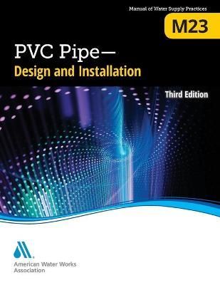 M23 PVC Pipe - Design and Installation, Third Edition By Awwa,