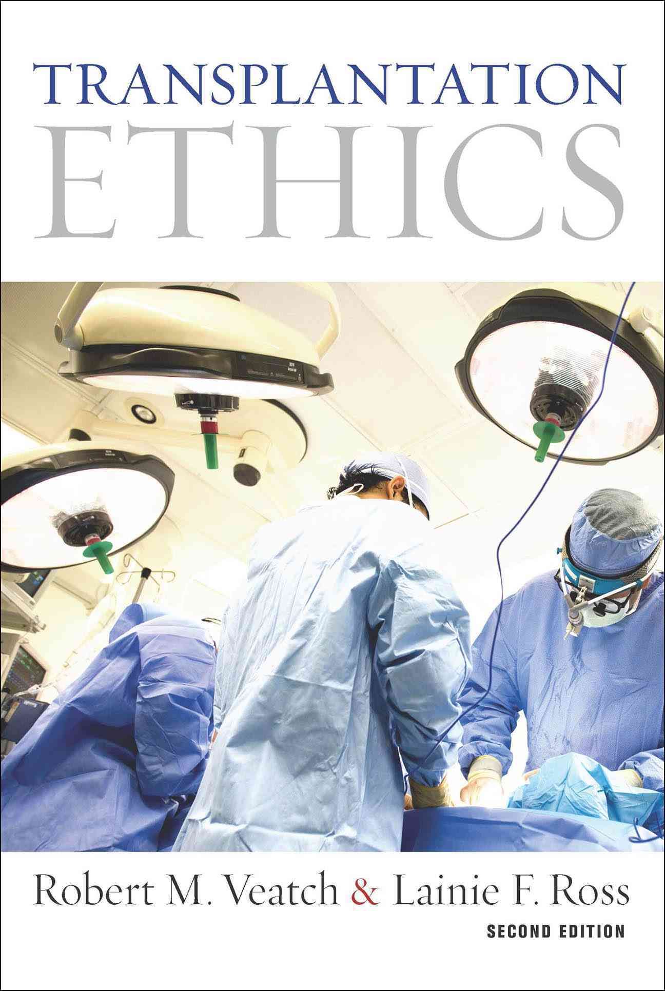 Transplantation Ethics By Robert M. Veatch, Lainie Friedman Ross