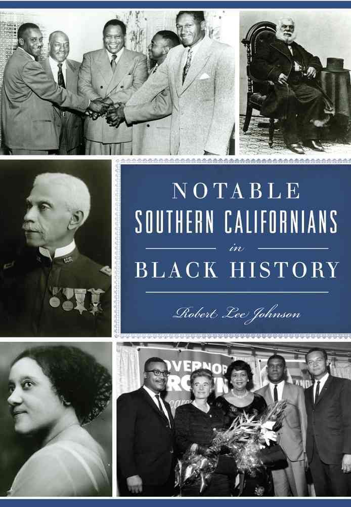 Notable Southern Californians in Black History By Robert Lee Johnson