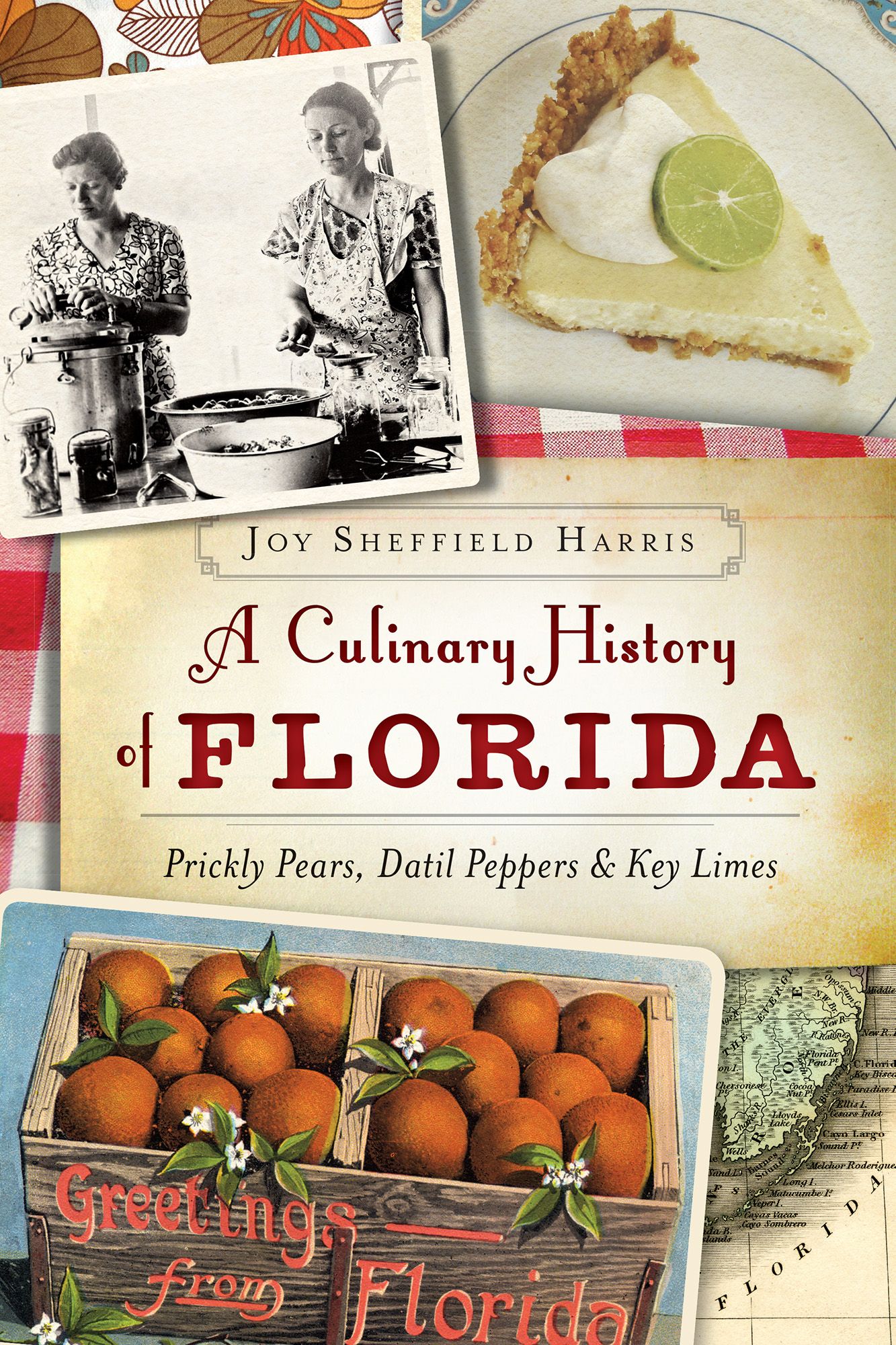 A Culinary History of Florida By Joy Sheffield Harris 9781626196575