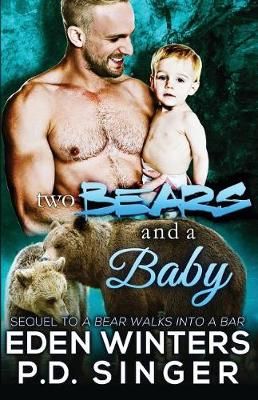 Two Bears and a Baby By Eden Winters, P D Singer 9781626220416