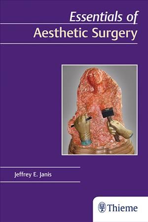 Essentials of Aesthetic Surgery By Jeffrey E. Janis (editor)
