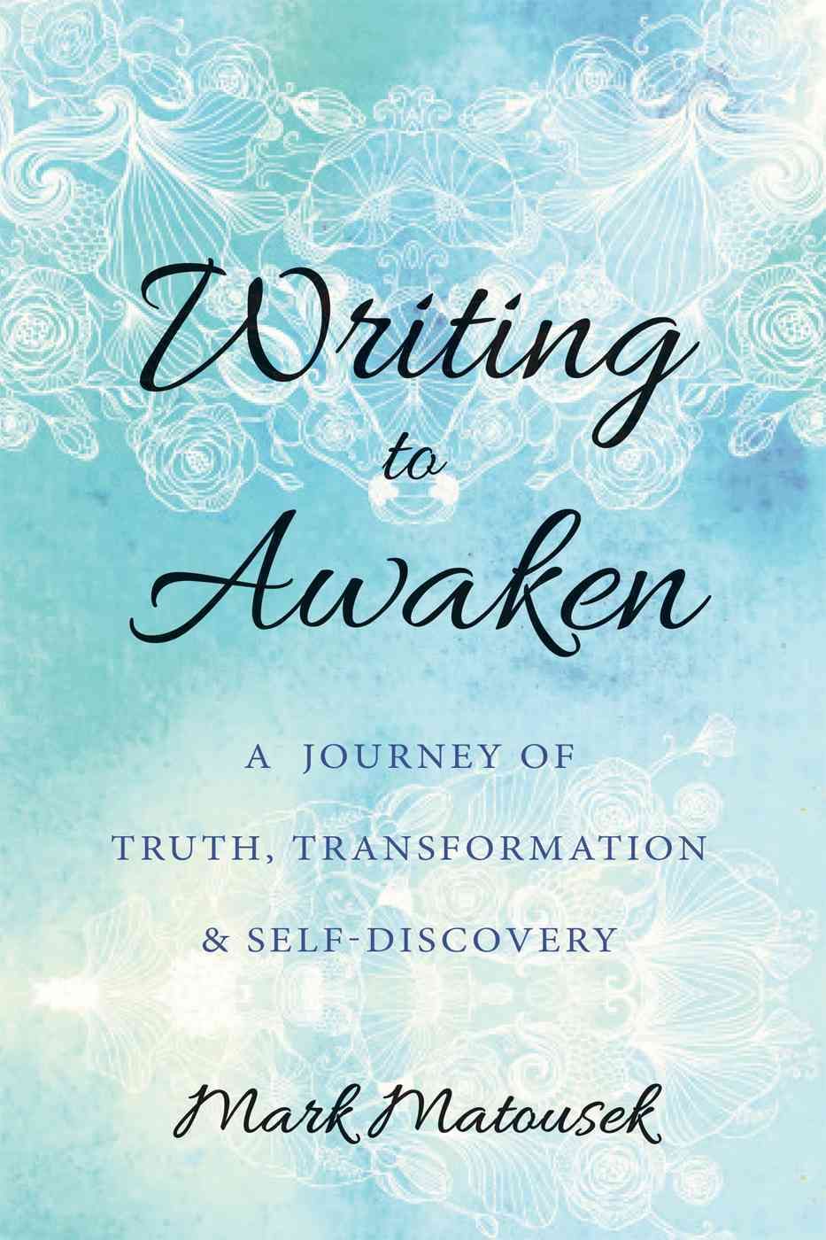 Writing to Awaken By Mark Matousek 9781626258686 (Paperback)