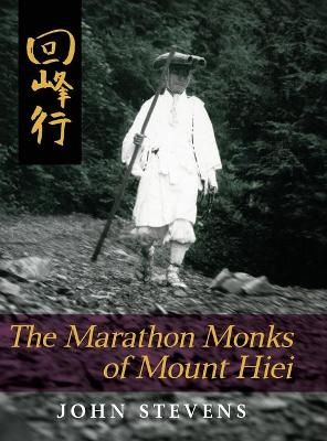 The Marathon Monks of Mount Hiei By Stevens, John 9781626541498