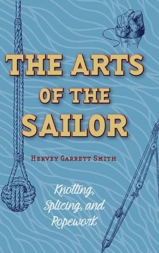 The Arts of the Sailor By Hervey Garrett Smith 9781626542075