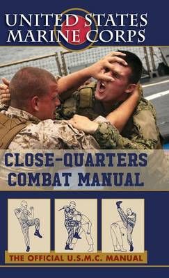 U.S. Marines Close-quarter Combat Manual By U S Marine Corps