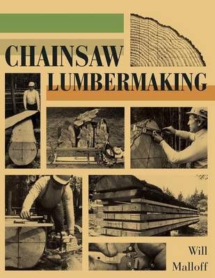 Chainsaw Lumbermaking By Malloff, Will 9781626548442 (Paperback)