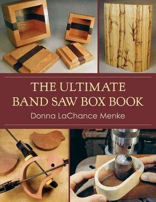 The Ultimate Band Saw Box Book By Menke, Donna LaChance 9781626548503