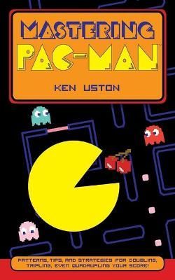 Mastering Pac-Man By Ken Uston 9781626548978 (Paperback)
