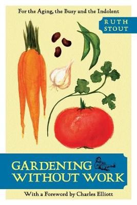 Gardening without Work By Ruth Stout 9781626549531 (Paperback)