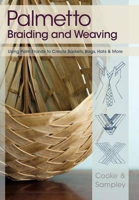 Palmetto Braiding and Weaving By Viva Cooke 9781626549852 (Paperback)