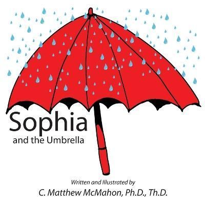 Sophia and the Umbrella By C Matthew McMahon 9781626631328 (Paperback)