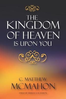 The Kingdom of Heaven is Upon You By Therese B McMahon 9781626634091