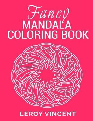 Fancy Mandala Coloring Book By Leroy Vincent 9781626769922 (Paperback)