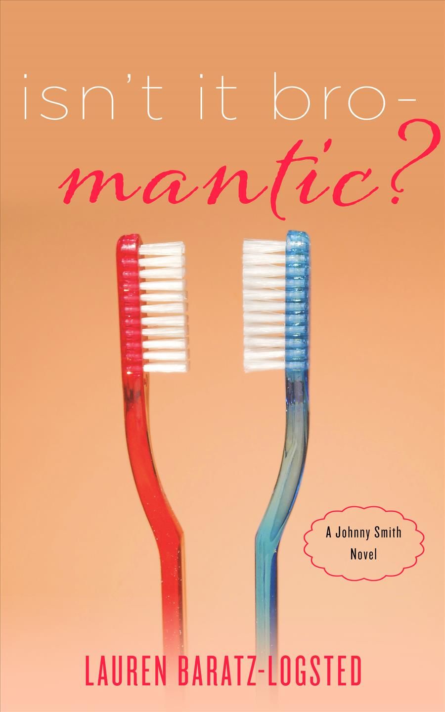 Isn't It Bro-Mantic? By Lauren Baratz-Logsted 9781626817616