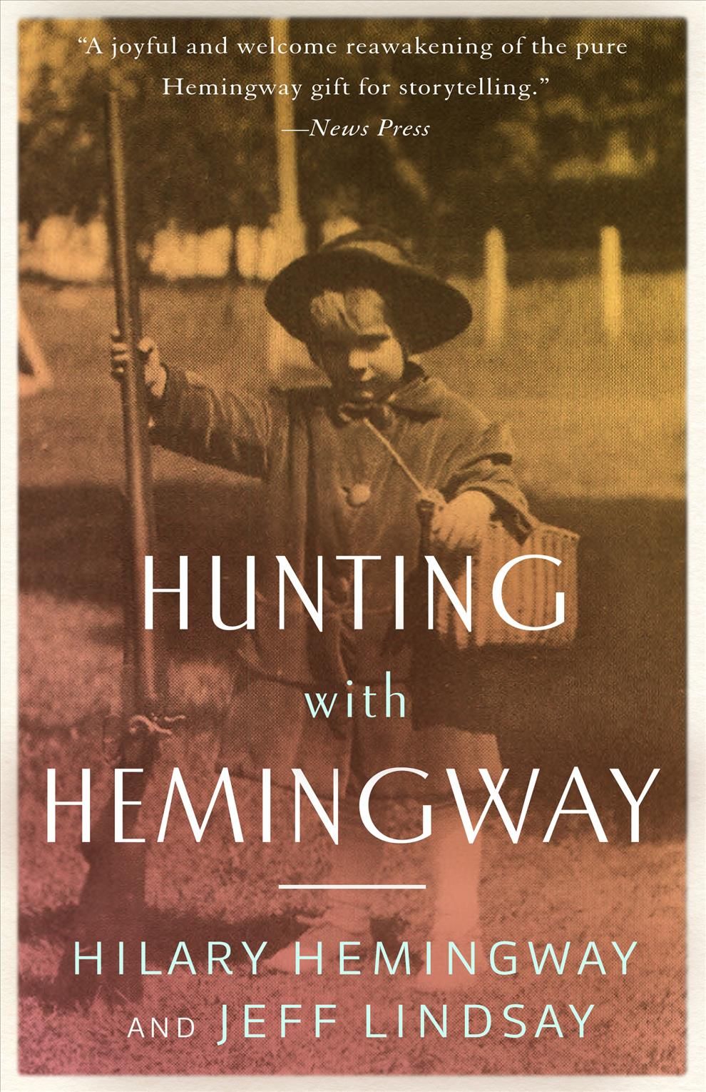 Hunting With Hemingway By Hilary Hemingway, Jeff Lindsay 9781626819160
