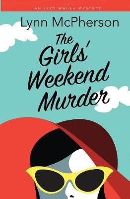The Girls' Weekend Murder By Lynn McPherson 9781626946453 (Paperback)