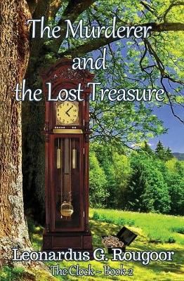 The Murderer and the Lost Treasure: The Clock ~ Book 2 9781626948778