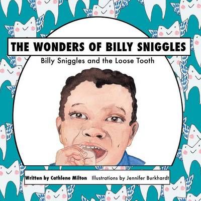 The Wonders of Billy Sniggles By Cathlene Milton 9781626971790